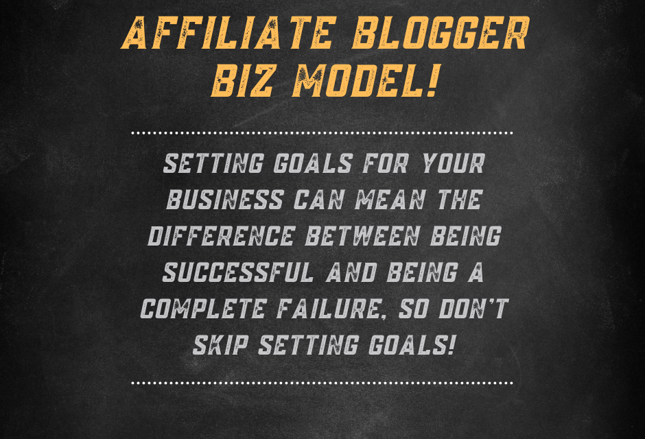 Setting Goals For Your Business As An Affiliate Blogger